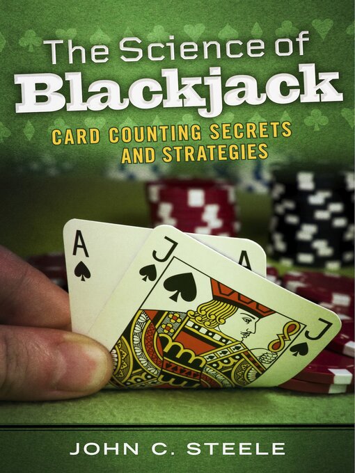 Title details for The Science of Blackjack: Card Counting Secrets and Strategies by John C. Steele - Available